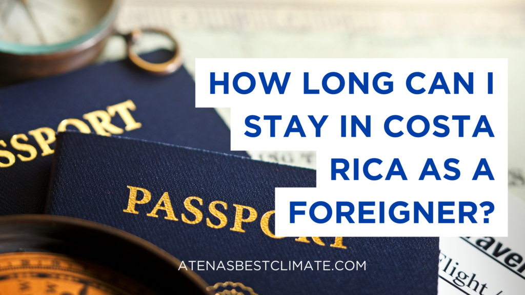 How Long Can I Stay in Costa Rica As a Foreigner? RE/MAX Best Climate